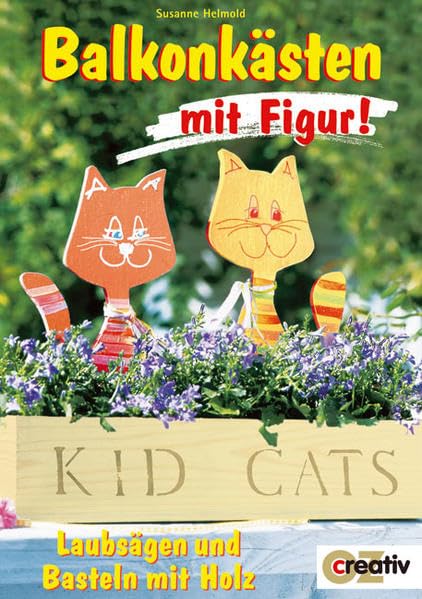 Balkonkästen mit Figur!: Laubsägen und Basteln mit Holz (Creativ-Taschenbuecher. CTB) Hobbies & Crafts