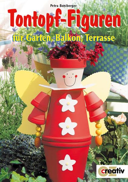 Tontopf-Figuren: Für Garten, Balkon und Terrasse (Creativ-Taschenbuecher. CTB) Books