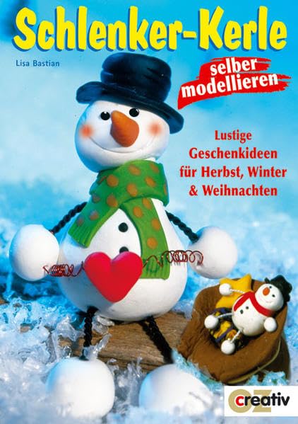 Schlenker-Kerle selber modellieren: Lustige Geschenkideen für Herbst, Winter und Weihnachten (Creativ-Taschenbuecher. CTB) Books