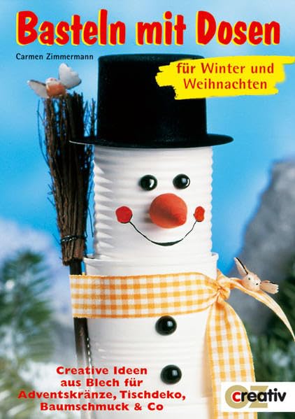 Basteln mit Dosen für Winter und Weihnachten: Creative Ideen aus Blech für Adventskränze, Tischdeko, Baumschmuck & Co (Creativ-Taschenbuecher. CTB) Hobbies & Crafts