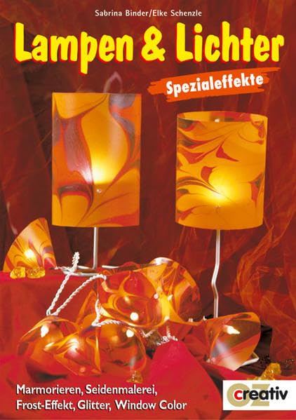 Lampen und Lichter: Marmorieren, Seidenmalerei, Frost-Effekt, Glitter, Window Color (Creativ-Taschenbuecher. CTB) Hobbies & Crafts