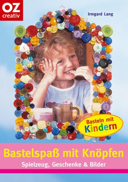 Bastelspass mit Knöpfen: Spielzeug, Geschenke, Bilder (Creativ-Taschenbuecher. CTB) Hobbies & Crafts