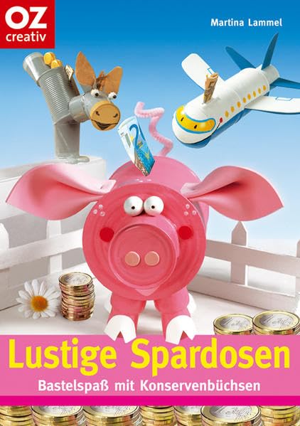 Lustige Spardosen: Bastelspass mit Konservenbüchsen (Creativ-Taschenbuecher. CTB) Hobbies & Crafts