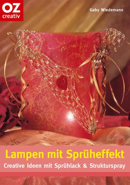 Lampen mit Sprüheffekt: Creative Ideen mit Sprühlack und Strukturspray (Creativ-Taschenbuecher. CTB) Books