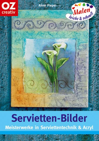 Servietten-Bilder. Meisterwerke in Serviettentechnik & Acryl Film, Art & Culture