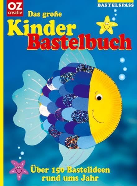 Das große Kinderbastelbuch. Über 150 Bastelideen rund ums Jahr Non-fiction