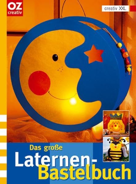 Das große Laternen-Bastelbuch: Bastelspaß (creativ XXL) Hobbies & Crafts