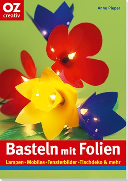 Basteln mit Folien: Lampen, Mobiles, Fensterbilder, Tischdeko & mehr (Creativ-Taschenbuecher. CTB) Hobbies & Crafts