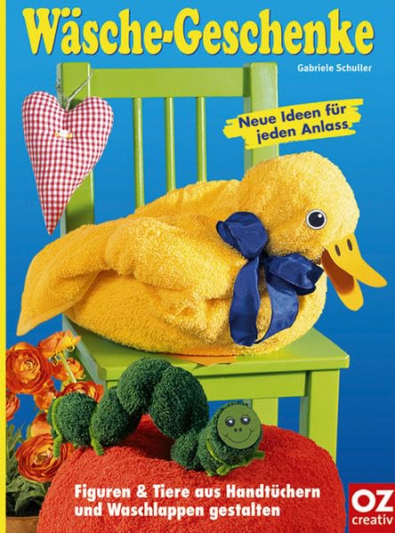 Wäsche-Geschenke: Figuren & Tiere aus Handtüchern und Waschlappen gestalten Hobbies & Crafts