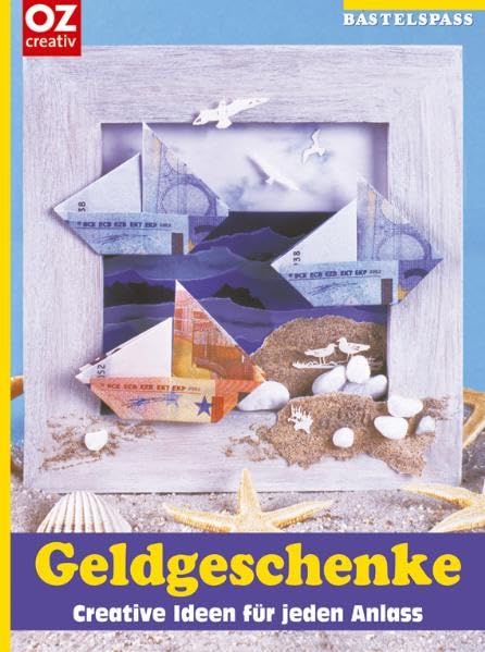 Geldgeschenke: Creative Ideen rund ums Jahr für jeden Anlass (Bastelspass) Hobbies & Crafts