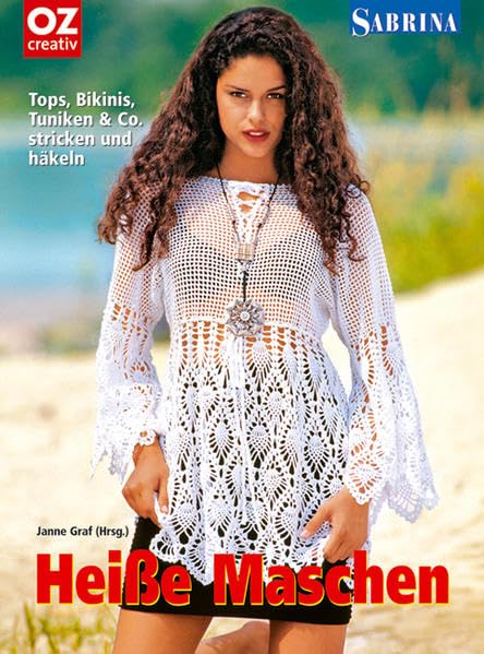 Heisse Maschen: Tops, Bikinis, Tuniken & Co. stricken und häkeln (Sabrina) Hobbies & Crafts