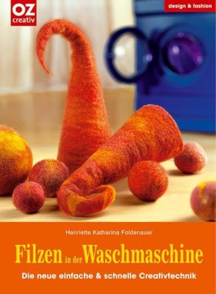 Filzen in der Waschmaschine: Die neue einfache & schnelle Creativtechnik (design & fashion) Hobbies & Crafts
