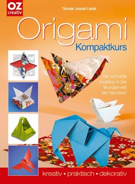 Origami Kompaktkurs. Der schnelle Einstieg in die Wunderwelt der Faltideen Hobbies & Crafts