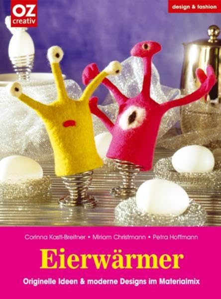 Eierwärmer: Originelle Ideen und moderne Designs im Materialmix (design & fashion) Hobbies & Crafts