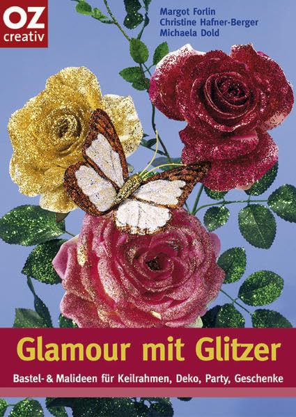 Glamour mit Glitzer: Bastel- und Malideen für Keilrahmen, Deko, Party, Geschenke (Creativ-Taschenbuecher. CTB) Hobbies & Crafts