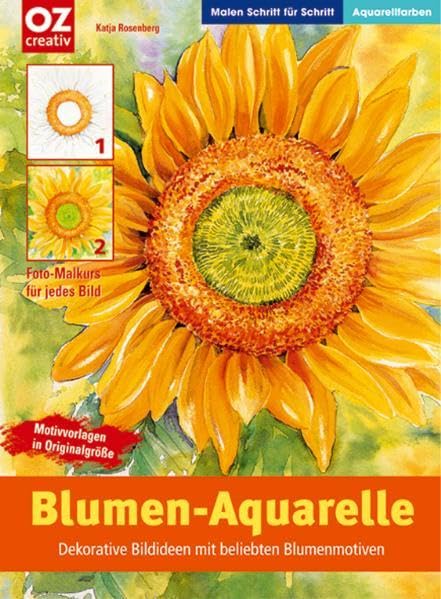 Blumen-Aquarelle: Dekorative Bildideen mt beliebten Blumenmotiven (Malen Schritt für Schritt) Film, Art & Culture