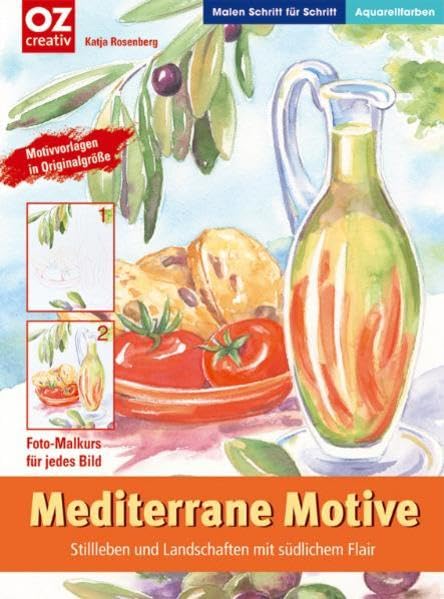 Mediterrane Motive: Stilleben und Landschaften mit südlichem Flair (Malen Schritt für Schritt) book