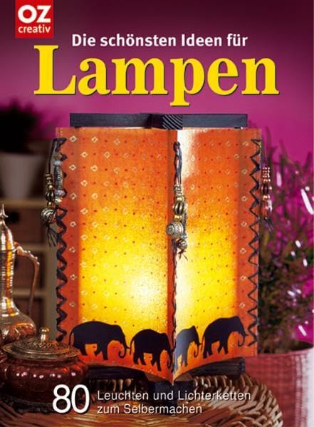 Die schönsten Ideen für Lampen. 80 Leuchten und Lichterketten zum Selbermachen Hobbies & Crafts