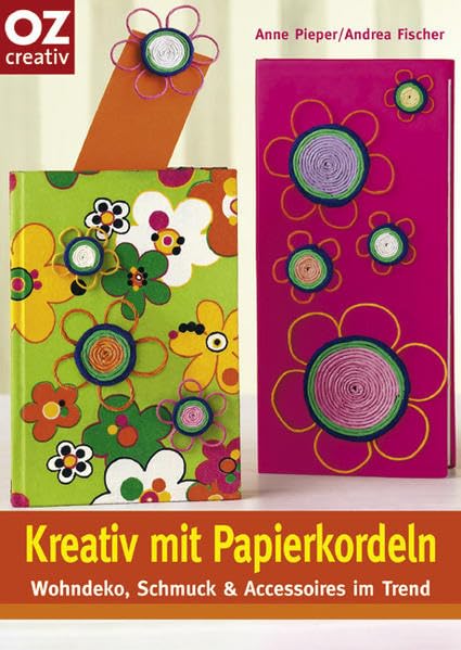 Kreativ mit Papierkordeln: Wohndeko, Schmuck und Accessoires im Trend (Creativ-Taschenbuecher. CTB) book