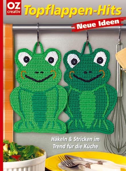 Topflappen-Hits - Neue Ideen: Häkeln und Stricken im Trend für die Küche Hobbies & Crafts
