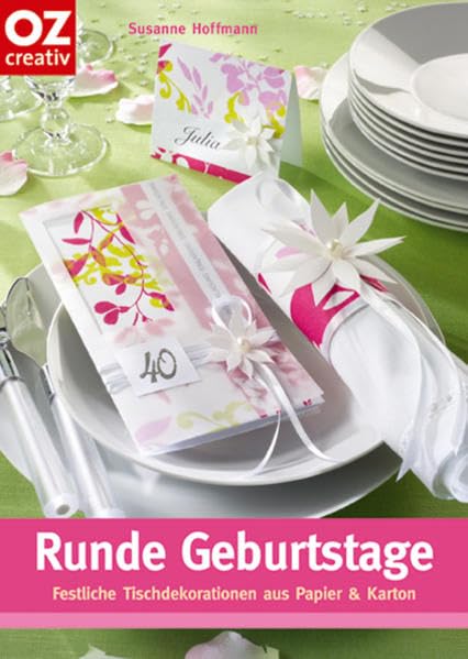 Runde Geburtstage: Festliche Tischdekorationen aus Papier & Karton (Creativ-Taschenbuecher. CTB) Hobbies & Crafts