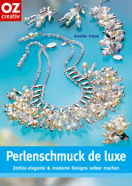 Perlenschmuck de luxe: Zeitlos-elegante und moderne Designs selber machen (Creativ-Taschenbuecher. CTB) Film, Art & Culture