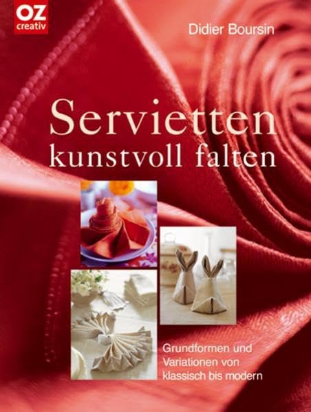 Servietten kunstvoll falten: Grundformen und Variationen von klassisch bis modern Hobbies & Crafts