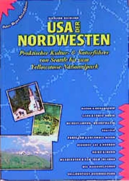 USA: Nordwesten. Kultur und Natur zwischen Pazifik und Rocky Mountains. (Peter Meyer Reiseführer / Landeskunde + Reisepraxis) Travel Books