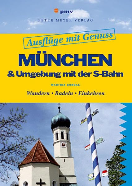 Ausflüge mit Genuss: München & Umgebung mit der S-Bahn: Wandern • Radeln • Einkehren (Freizeitführer) Leisure, Home & Garden Books
