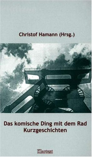Das komische Ding mit dem Rad: Kurzgeschichten Business, Finance & Career