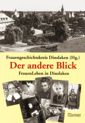 Der andere Blick. FrauenLeben in Dinslaken (Dinslakener Beiträge zur Geschichte und Volkskunde des Vereins für Heimatpflege "Land Dinslaken" e.V.) Politics & History