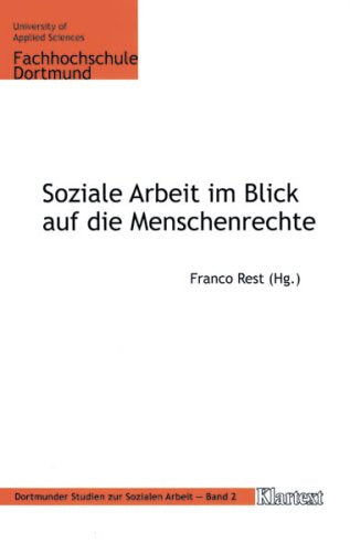 Soziale Arbeit im Blick auf die Menschenrechte: Beiträge zur Ringvorlesung ded Fachbereichs Sozialarbeit der Fachhochschule Dortmund Law