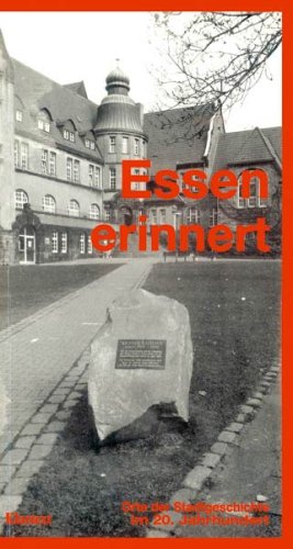 Essen erinnert: Orte der Stadtgeschichte im 20. Jahrhundert German history
