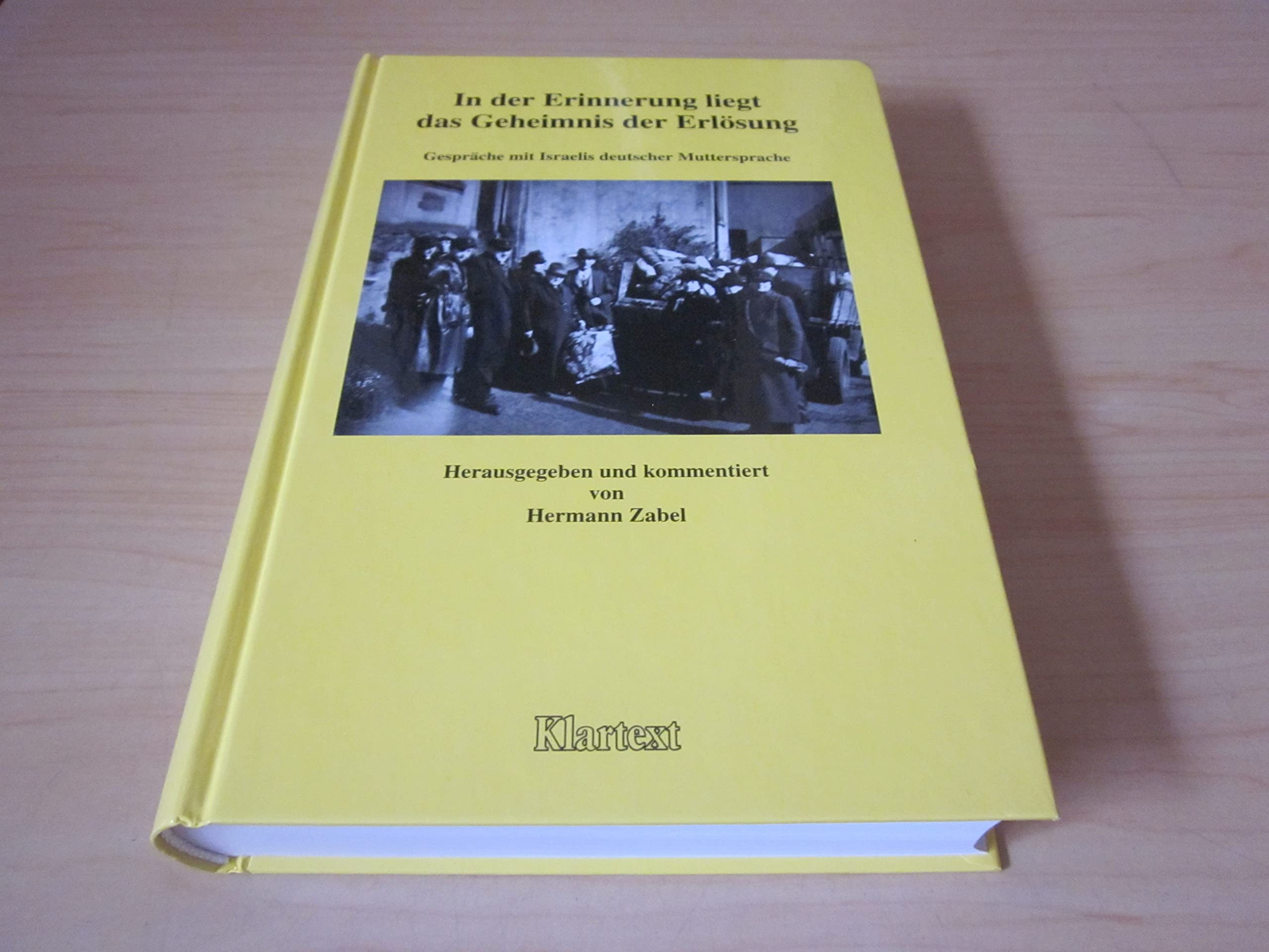 In der Erinnerung liegt das Geheimnis der Erlösung: Gespräche mit Israelis deutscher Muttersprache Politics & History