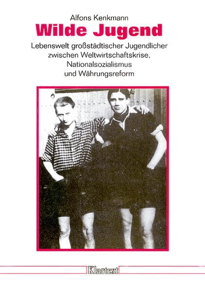Wilde Jugend: Lebenswelt grossstädtischer Jugendlicher zwischen Weltwirtschaftskrise, Nationalsozialismus und Währungsreform Psychology