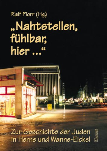 Nahtstellen, fühlbar, hier...: Zur Geschichte der Juden in Herne und Wanne-Eickel book