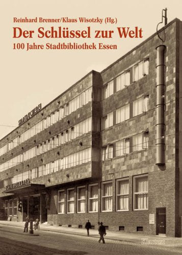 Der Schlüssel zur Welt: 100 Jahre Stadtbiblothek Essen (Veröffentlichungen des Stadtarchivs Essen) Politics & History