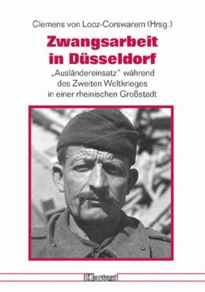 Zwangsarbeit in Düsseldorf: "Ausländereinsatz" während des Zweiten Weltkrieges in einer rheinischen Großstadt (Düsseldorfer Schriften zur Neueren ... und zur Geschichte Nordrhein-Westfalens) Social Sciences