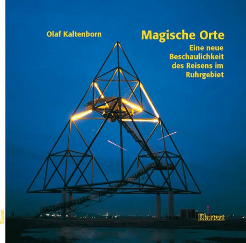 Magische Orte: Eine neue Beschaulichkeit des Reisens im Ruhrgebiet Books