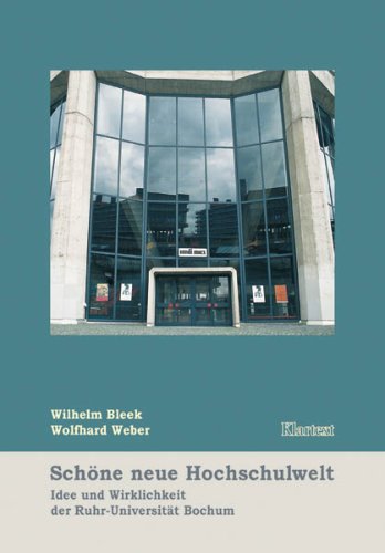 Schöne neue Hochschulwelt - Idee und Wirklichkeit der Ruhr-Universität Bochum. Politics & History