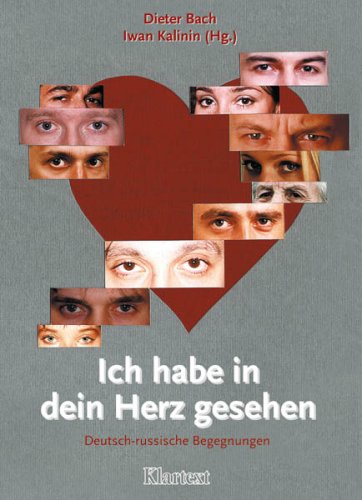 Ich habe in dein Herz gesehen. Deutsch-russische Begegnungen. Politics & History