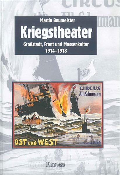 Kriegstheater: Großstadt, Front und Massenkultur 1914-1918; BfZ Band 18 (Schriften der Bibliothek für Zeitgeschichte: Neue Folgen) Film, Art & Culture