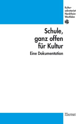 Schule, ganz offen für Kultur: Eine Dokumentation (Kulturhandbücher NRW) Law