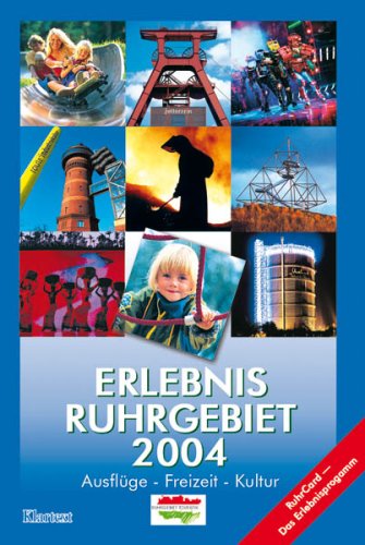 Erlebnis Ruhrgebiet 2004. Ausflüge - Freizeit - Kultur Travel