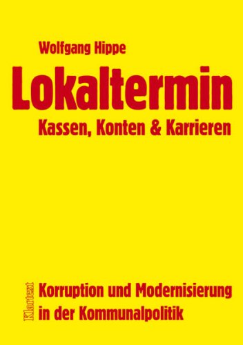 Lokaltermin: Kassen, Konten & Karrieren: Korruption und Modernisierung in der Kommunalpolitik Law