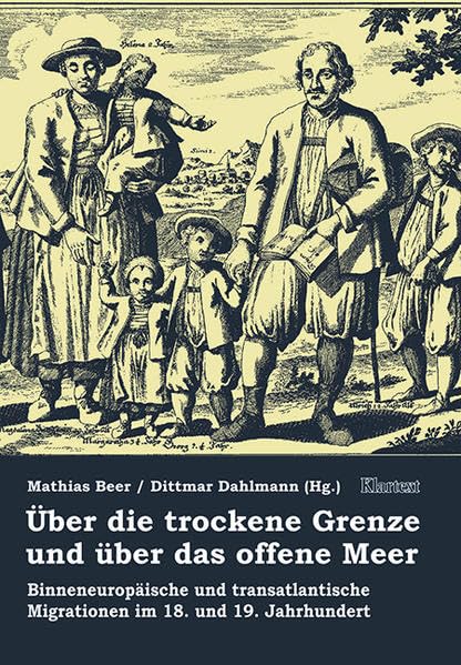 Über die trockene Grenze und über das offene Meer: Binneneuropäische und translantische Migrationen im 18. und 19. Jahrhundert (Migration in Geschichte und Gegenwart) Books