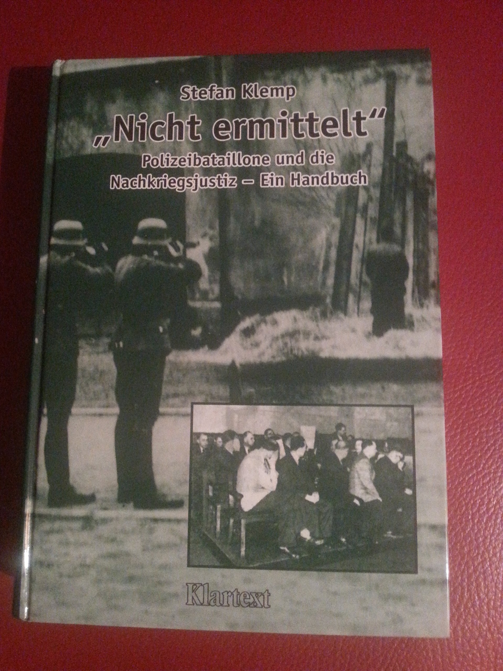 "Nicht ermittelt" Polizeibataillone und die Nachkriegsjustiz - Ein Handbuch (Villa ten Hompel, Schriften) Politics & History