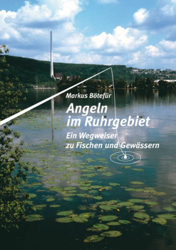 Angeln im Ruhrgebiet: Ein Wegweiser zu Fischen und Gewässern Leisure, Home & Garden