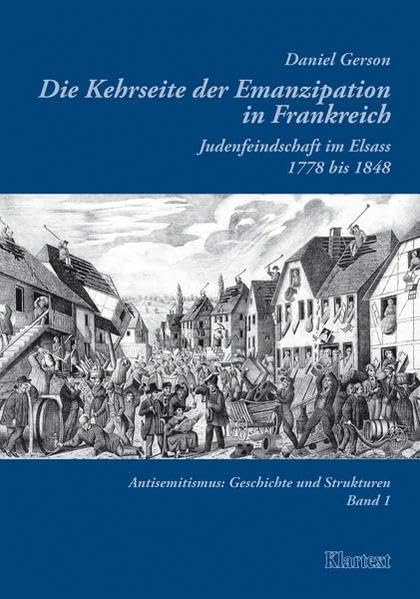 Die Kehrseite der Emanzipation in Frankreich: Judenfeindschaft im Elsass 1778-1848 (Antisemitismus: Geschichte und Strukturen) Books