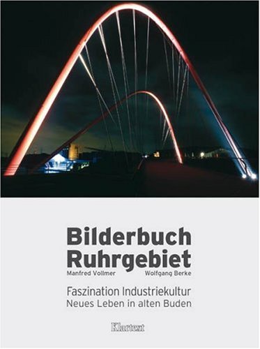 Bilderbuch Ruhrgebiet: Faszination Industriekultur - Neues Leben in alten Buden Leisure, Home & Garden